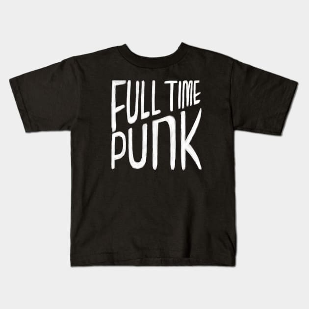 Punkrock, Punk Music, Full Time Punk Kids T-Shirt by badlydrawnbabe